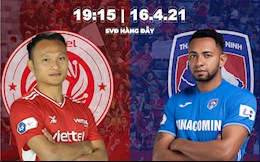Kết quả - Bảng xếp hạng V.League 2021 hôm nay 16/4: Ting ting rồi có thắng được Viettel?!