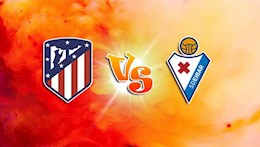 Nhận định bóng đá Atletico Madrid vs Eibar 21h15 ngày 18/4 (La Liga 2020/21)