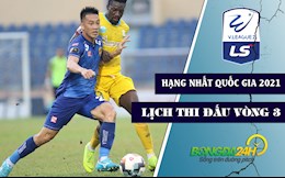 Lịch thi đấu bóng đá Việt Nam: Vòng 3 Hạng nhất Quốc gia LS V.League 2 - 2021