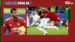 Tin bóng đá hôm nay 2/4: Bruno bất ngờ khen sao Liverpool