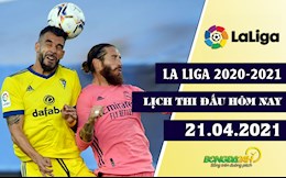 Lịch thi đấu La Liga 2020/21 đêm hôm nay 21/4: Cádiz - Real Madrid