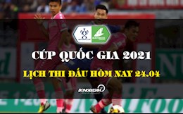 Lịch thi đấu, lịch trực tiếp Cúp Quốc gia chiều tối nay 24/4: Sài Gòn làm khách Quảng Nam