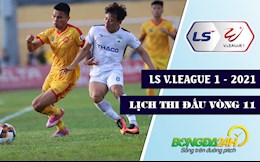 Lịch thi đấu và trực tiếp V.League 2021 vòng 11: Nóng trên mọi đấu trường