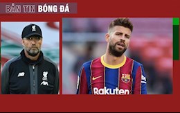 TIN BÓNG ĐÁ 3/4: Klopp tiết lộ mục tiêu của Liverpool ; Pique hy vọng kịp bình phục đá El Clasico