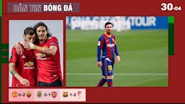 TIN NÓNG BÓNG ĐÁ 30/4: MU thắng tưng bừng; Arsenal thua đau; Messi nổ súng, Barca vẫn nhận thất bại