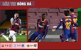 TIN BÓNG ĐÁ 6/4: Barca nhọc nhằn đánh bại Valladolid; West Ham kịch tính hạ Wolves