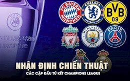 Nhận định và dự đoán chiến thuật các cặp đấu tứ kết Champions League: Chiến thuật nào sẽ thắng?