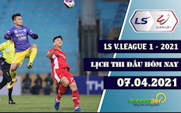 Lịch thi đấu, lịch trực tiếp V.League hôm nay 7/4/2021: Nóng bỏng derby thủ đô