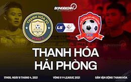 Nhận định bóng đá Thanh Hóa vs Hải Phòng 17h00 ngày 8/4 (V-League 2021)