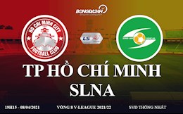 Trực tiếp bóng đá Việt Nam: Link xem TP Hồ Chí Minh vs SLNA V-League 2021 ở đâu ?