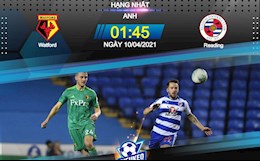 Nhận định bóng đá Watford vs Reading 1h45 ngày 10/4 (Hạng Nhất Anh 2020/21)