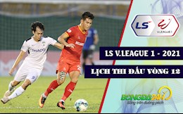 Lịch thi đấu và trực tiếp V.League 2021 vòng 12 hôm nay 2/5: SLNA khủng hoảng, HAGL coi chừng Bình Dương