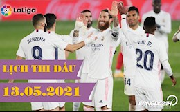Lịch thi đấu và trực tiếp bóng đá TBN La Liga 2020/21 hôm nay 13/5: Real miệt mài bám đuổi