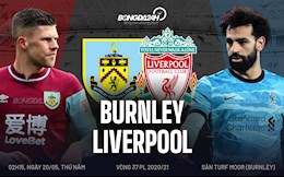 Nhận định Burnley vs Liverpool (2h15 ngày 20/5): Cẩn thận Turf Moor đích thực