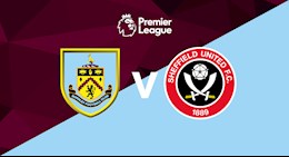 Nhận định bóng đá Sheffield vs Burnley 22h00 ngày 23/5 (Premier League 2020/21)