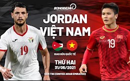 Nhận định bóng đá Việt Nam vs Jordan 23h45 ngày 31/5 (Giao hữu quốc tế)