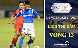 Lịch thi đấu và trực tiếp V.League 2021 vòng 13: Chính thức HOÃN