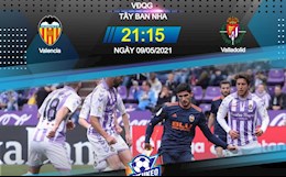 Nhận định bóng đá Valencia vs Valladolid 21h15 ngày 9/5 (La Liga 2020/21)