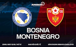 Nhận định bóng đá Bosnia vs Montenegro 23h00 ngày 2/6 (Giao hữu quốc tế)