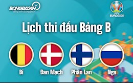 Lịch thi đấu, lịch trực tiếp EURO 2020 bảng B: Bầy quỷ đỏ tung hoành