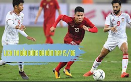 Lịch thi đấu bóng đá hôm nay 15/6: UAE vs Việt Nam; Pháp vs Đức