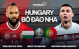 Nhận định Hungary vs Bồ Đào Nha (23h00 ngày 15/6): Nhà Vua ra trận