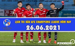 Lịch thi đấu AFC Champions League 2021 hôm nay 26/6: Viettel vs Ulsan