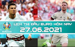 Lịch thi đấu Euro 2020 đêm nay (27/6) rạng sáng mai 28/6