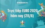 Trực tiếp VCK EURO 2020 vòng 1/8 đêm hôm nay 28/6 (Link xem VTV6, VTV3)