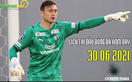Lịch thi đấu bóng đá hôm nay 30/6/2021: Cerezo Osaka vs Port