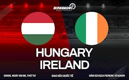 Nhận định bóng đá Hungary vs Ireland 1h00 ngày 9/6 (Giao hữu quốc tế)