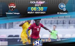 Nhận định, soi kèo Trinidad & Tobago vs El Salvador 6h30 ngày 15/7 (Gold Cup 2021)