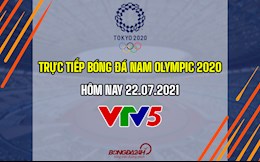 Trực tiếp Olympic 2020 bóng đá nam hôm nay 22/7 (Link xem VTV5)