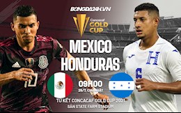 Nhận định Mexico vs Honduras (09h00 ngày 25/7 - Gold Cup): Khó có bất ngờ