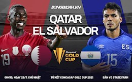 Nhận định Qatar vs El Salvador (06h30 ngày 25/7 - Gold Cup): Khó cản đại diện châu Á