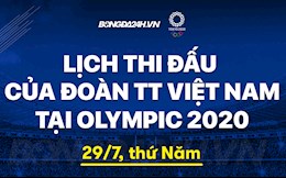 Lịch thi đấu của Đoàn TTVN hôm nay 29/7: Ánh Viên thi nội dung cuối
