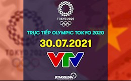 Trực tiếp Olympic 2020 hôm nay 30/7/2021 (Link xem VTV5, VTV6)