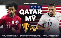 Nhận định Qatar vs Mỹ (06h30 ngày 30/7 - Bán kết Gold Cup): Căng thẳng tột độ