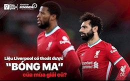 Liệu Liverpool có thoát được “bóng ma” của mùa giải cũ?