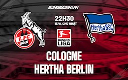 Nhận định bóng đá Cologne vs Hertha Berlin 22h30 ngày 15/8 (Bundesliga 2021/22)