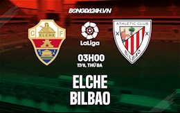 Nhận định bóng đá Elche vs Bilbao 3h00 ngày 17/8 (La Liga 2021/22)