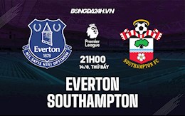 Nhận định bóng đá Everton vs Southampton 21h00 ngày 14/8 (Ngoại hạng Anh 2021/22)
