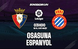 Nhận định bóng đá Osasuna vs Espanyol 3h00 ngày 15/8 (La Liga 2021/22)