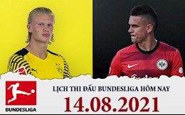 Lịch thi đấu Bundesliga 2021/22 hôm nay 14/8
