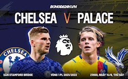 Nhận định Chelsea vs Crystal Palace (21h00 ngày 14/8): Mồi ngon quen thuộc