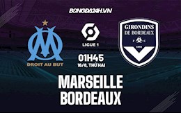 Nhận định bóng đá Marseille vs Bordeaux 1h45 ngày 16/8 (Ligue 1 2021/22)