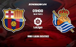 Link xem trực tiếp Barca vs Sociedad vòng 1 Laliga 2021 ở đâu ?