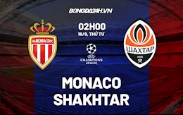 Nhận định bóng đá Monaco vs Shakhtar Donetsk 2h00 ngày 18/8 (Cúp C1 châu Âu 2021/22)