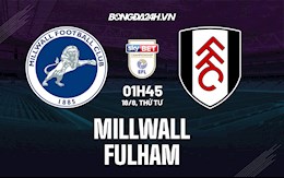 Nhận định bóng đá Millwall vs Fulham 01h45 ngày 18/8 (Hạng Nhất Anh 2021/22)