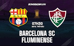 Nhận định Barcelona SC vs Fluminense 7h30 ngày 20/8 (Cúp C1 Nam Mỹ 2021)